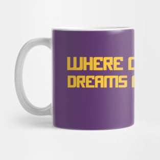 Where Opponents' Dreams Come To Die Mug